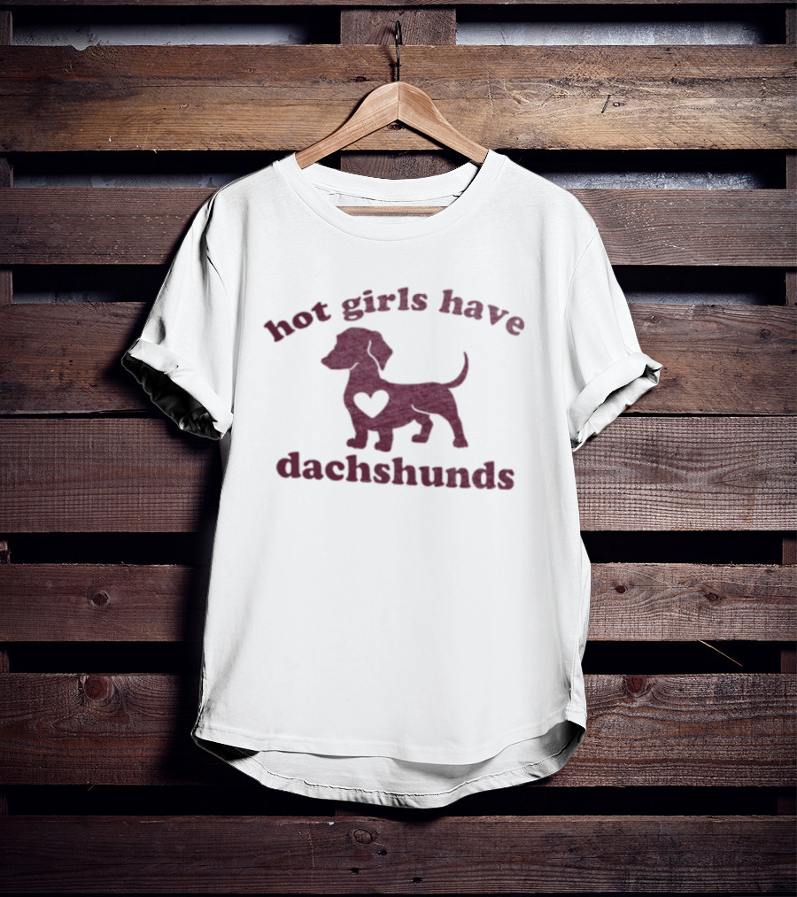 Hot Girls Have Dachshunds Dog Heart T-Shirt