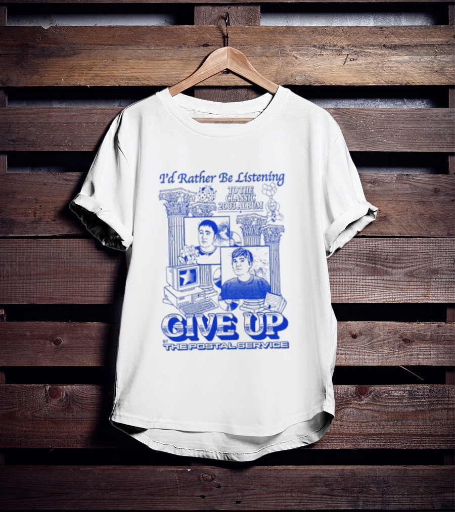 I'd Rather Be Listening To The Classic 2003 Album Give Up By The Postal Service T-Shirt