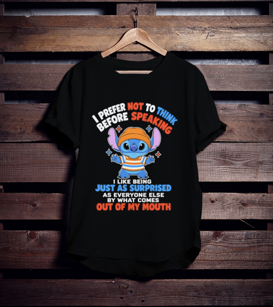 I Prefer Not To Think Before Speaking Stitch Just As Surprised Out Of My Mouth T-Shirt