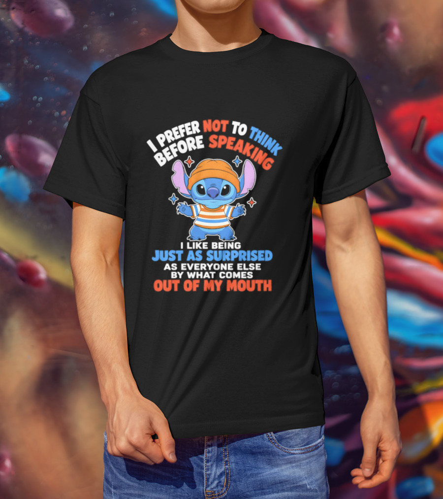 I Prefer Not To Think Before Speaking Stitch Just As Surprised Out Of My Mouth T-Shirt