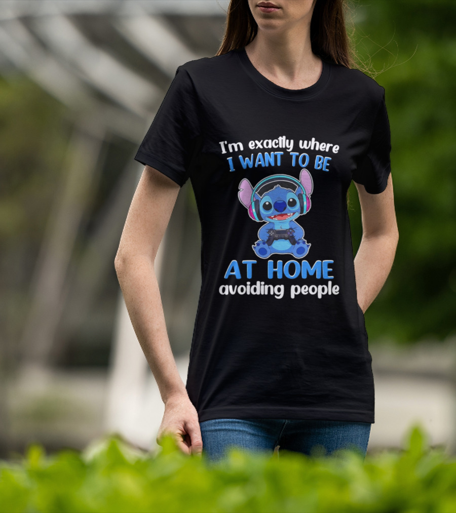 I'm Exactly Where I Want To Be Stitch At Home Avoiding People T-Shirt