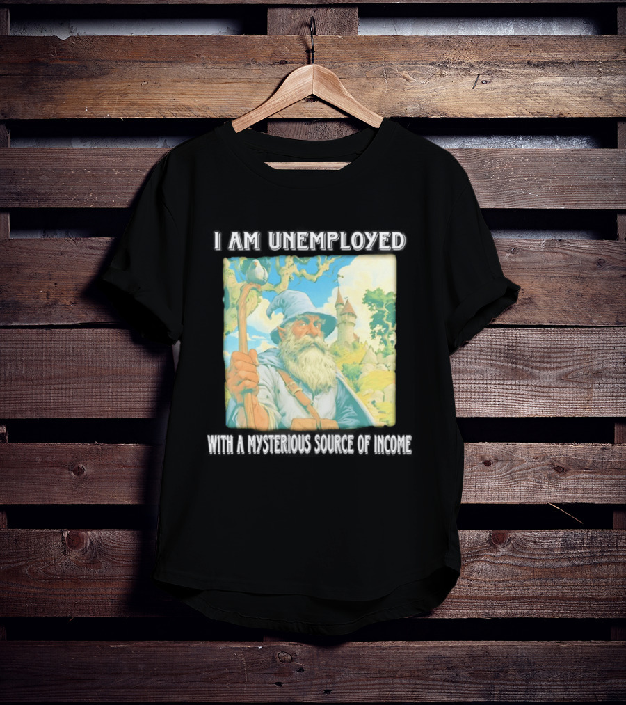 I Am Unemployed Mysterious Source Of Income Medieval Wizard And Castle T-Shirt