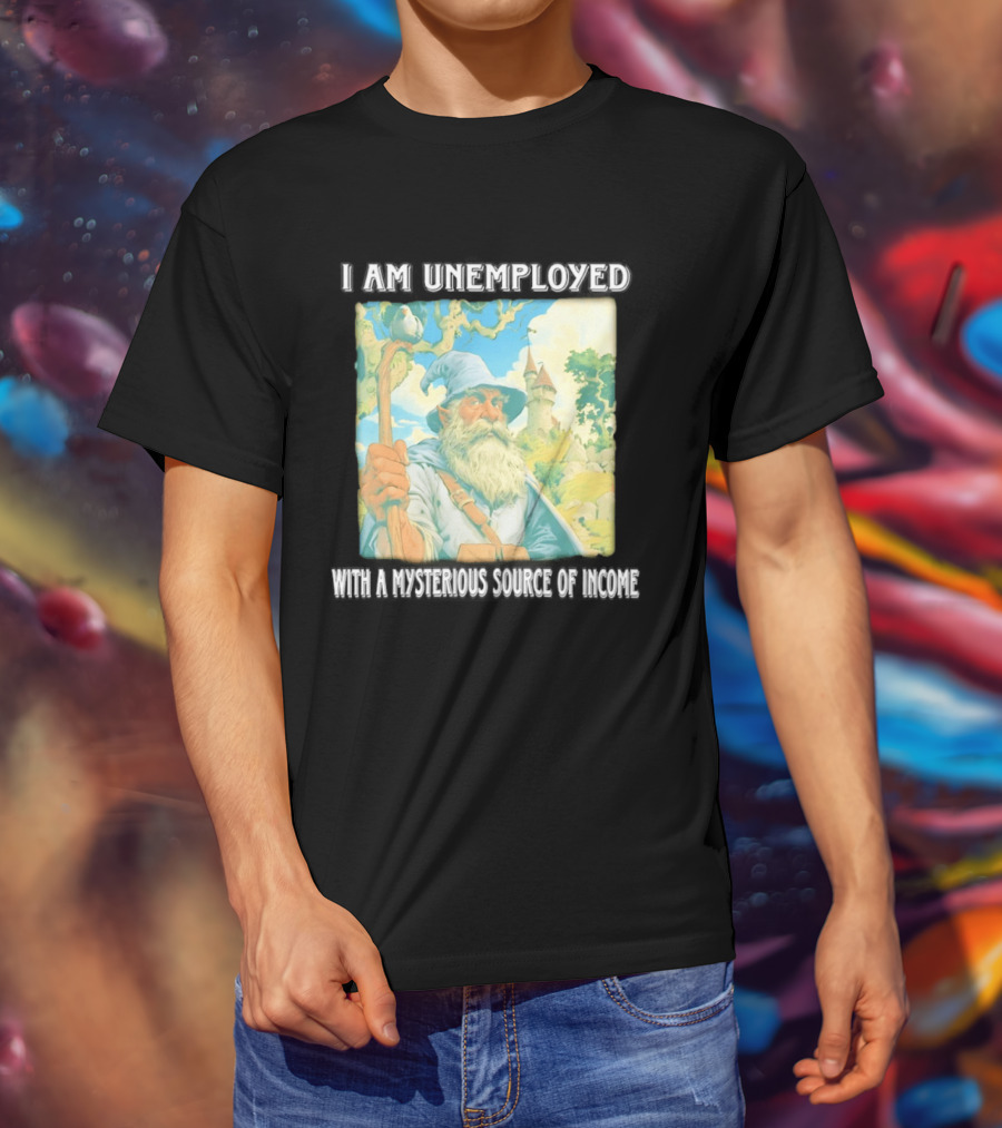 I Am Unemployed Mysterious Source Of Income Medieval Wizard And Castle T-Shirt