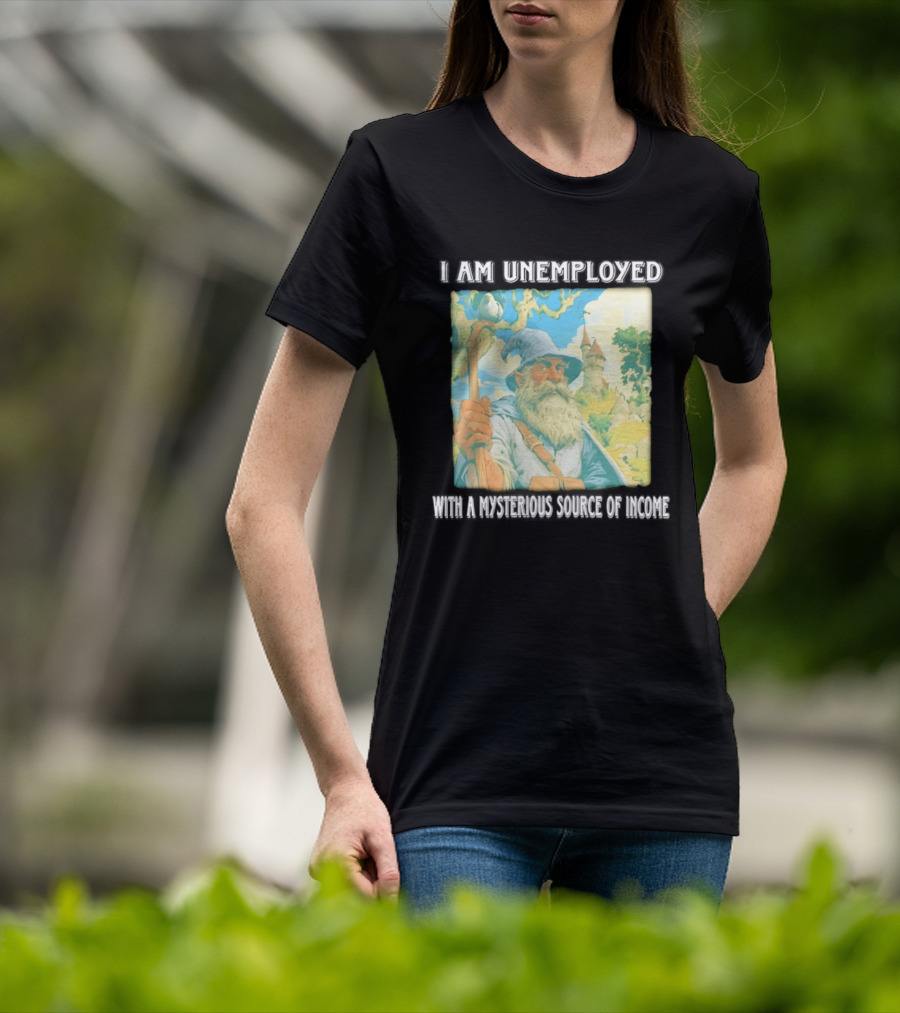 I Am Unemployed Mysterious Source Of Income Medieval Wizard And Castle T-Shirt