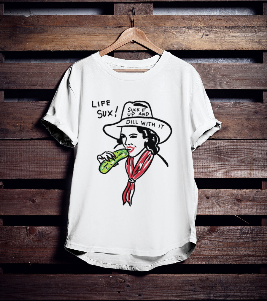 Life Sux Suck It Up And Dill With It Pickle Hat Drawing T-Shirt