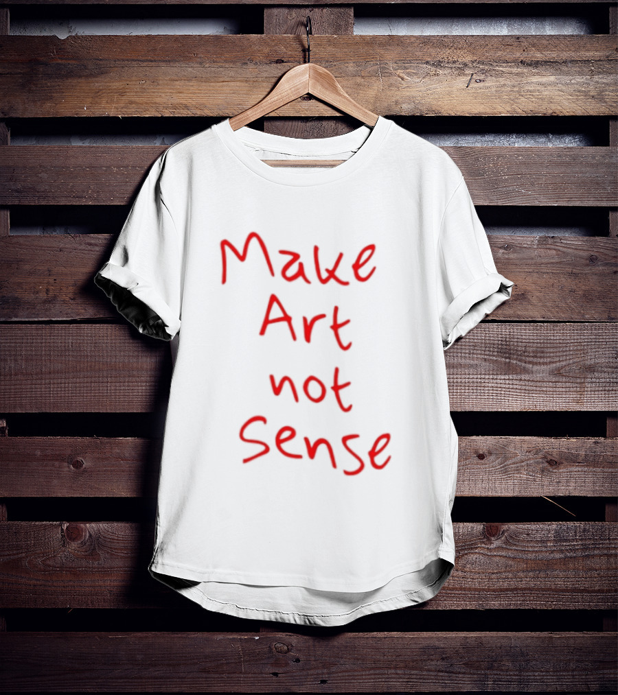 Make Art Not Sense Red Handwritten T-Shirt