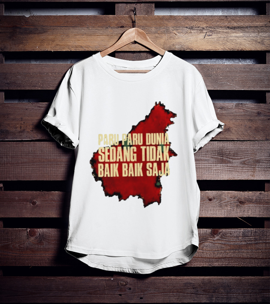 Paru Paru Dunia Sedang Tidak Baik Baik Saja Save The Planet Conservation Message T-Shirt