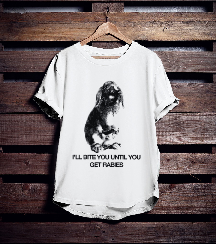 Rabbit I'll Bite You Until You Get Rabies T-Shirt