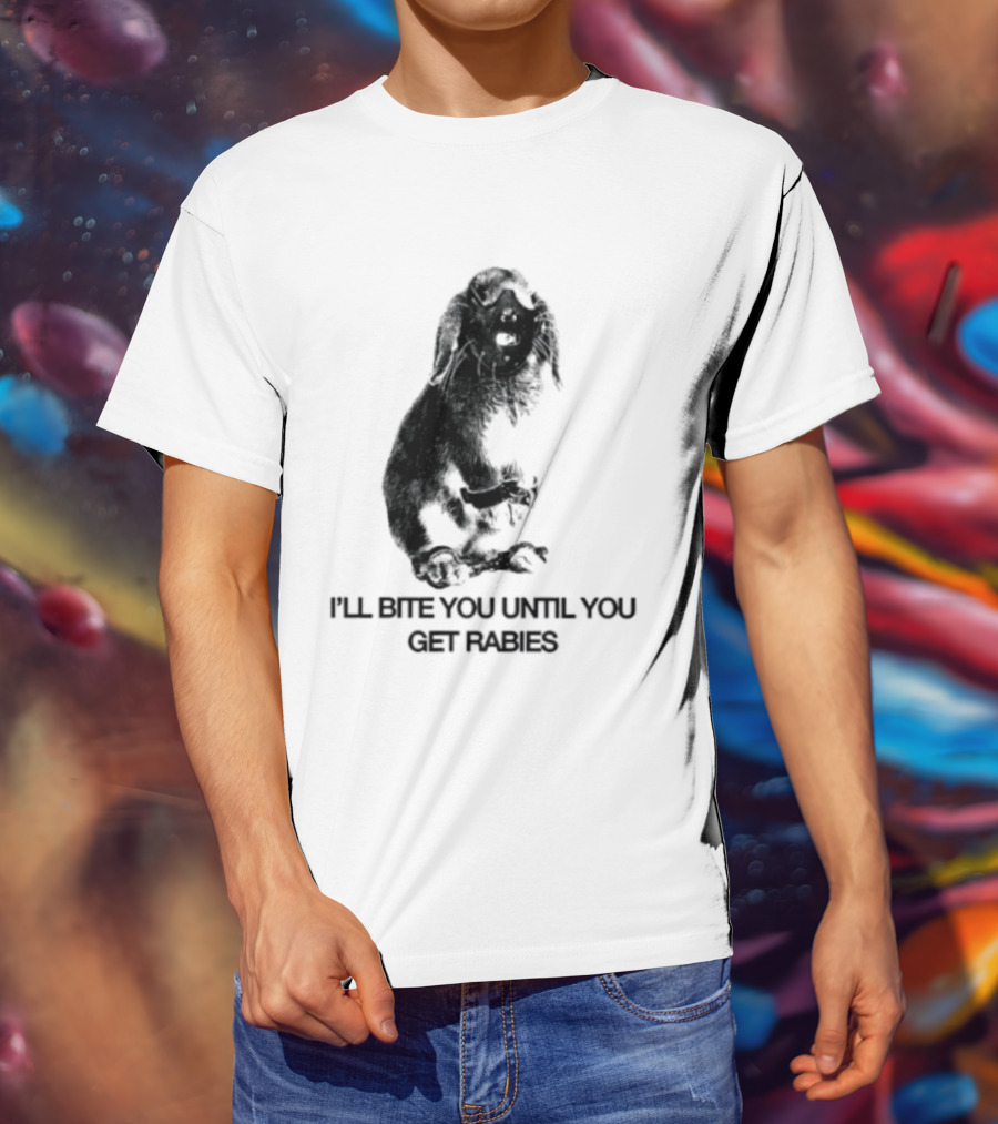 Rabbit I'll Bite You Until You Get Rabies T-Shirt