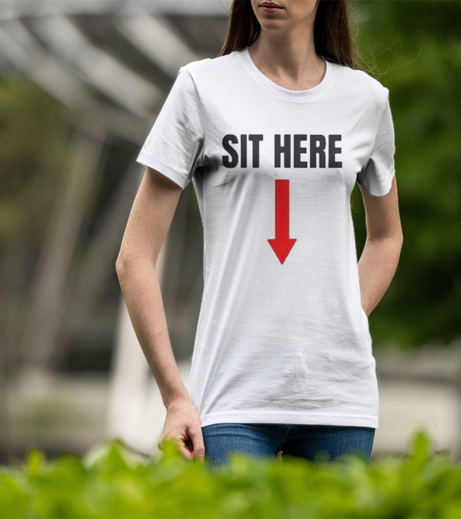 SIT HERE Red Arrow Seating Instructional Sign T-Shirt