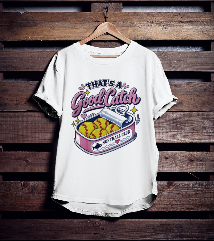 That's A Good Catch Softball Club Creative Baseball T-Shirt
