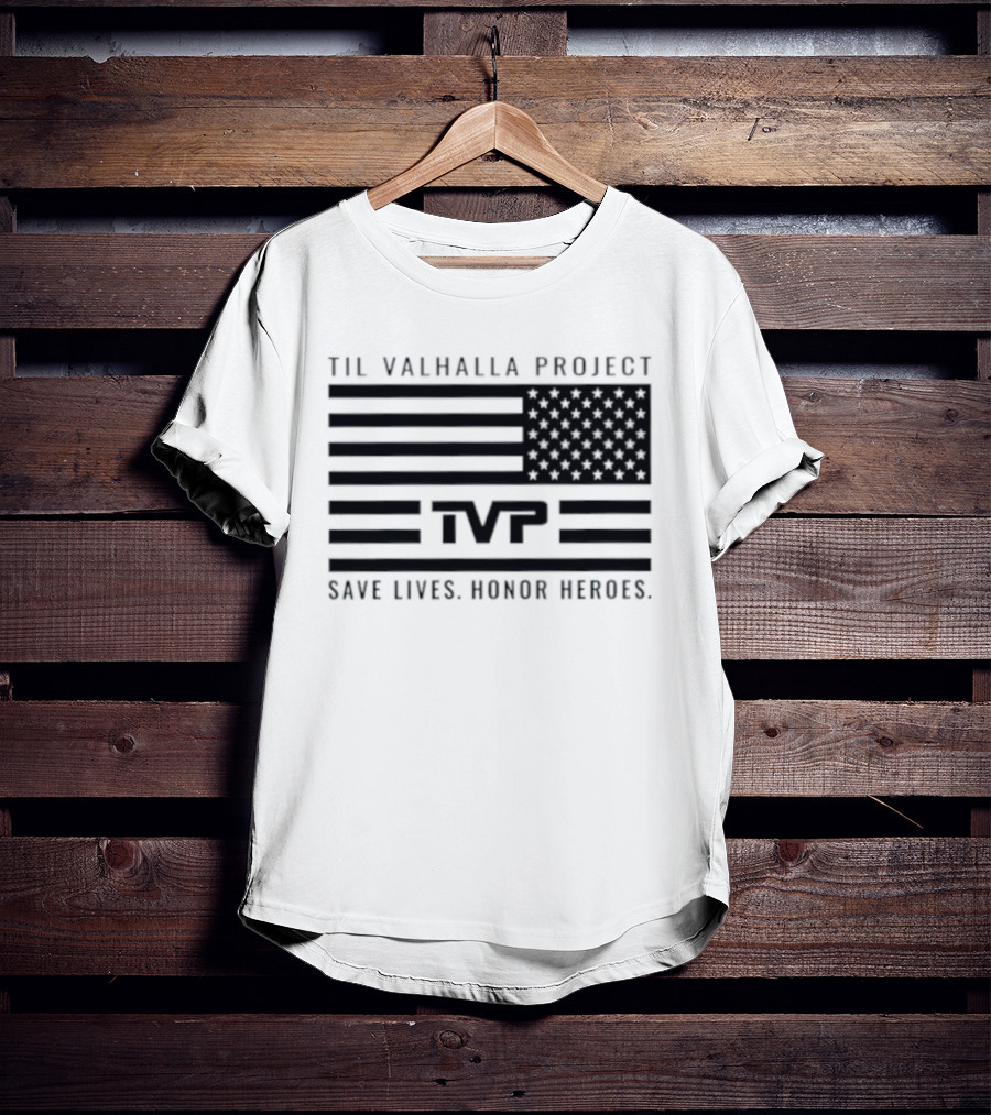 Til Valhalla Project TVP American Flag Save Lives Honor Heroes T-Shirt