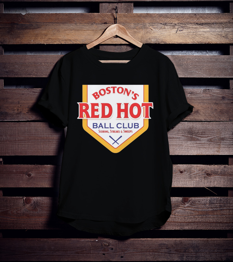 Boston's Red Hot Ball Club Scoring Streaks And Sweeps T-Shirt