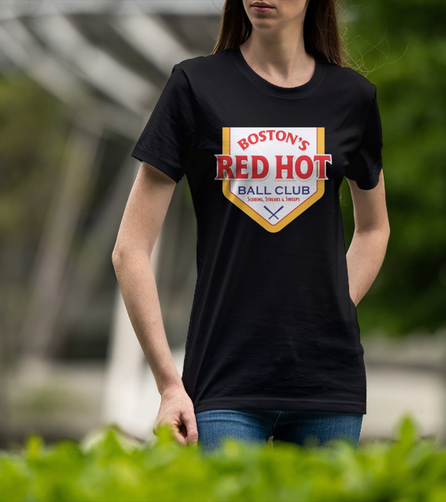 Boston's Red Hot Ball Club Scoring Streaks And Sweeps T-Shirt