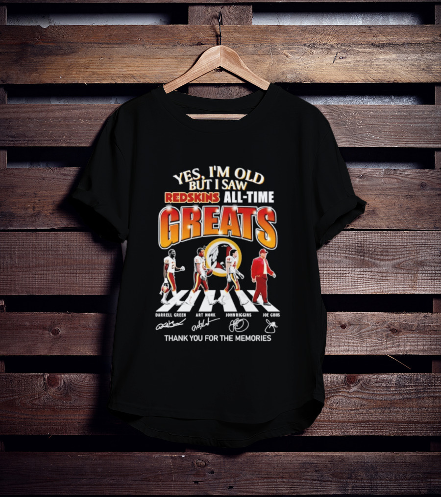 Yes I'm Old But I Saw Redskins All Time Greats Legends Thank You For The Memories T-Shirt