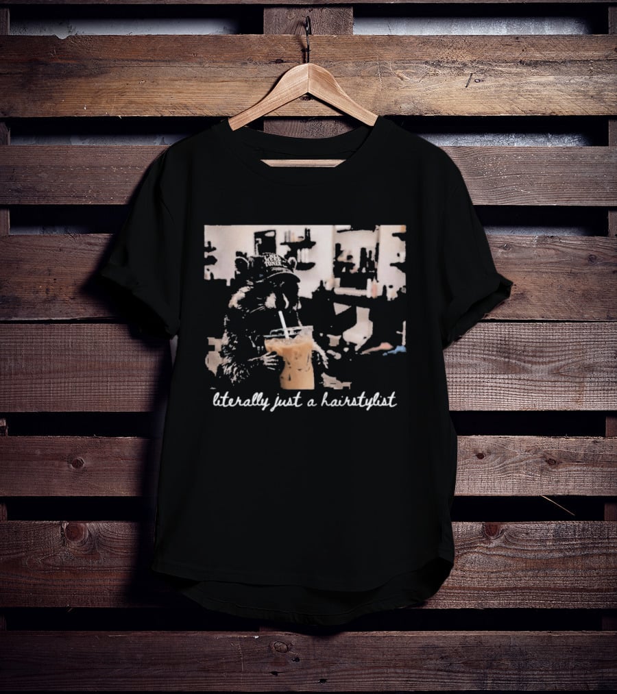 Literally Just A Hairstylist Coffee Raccoon T-Shirt