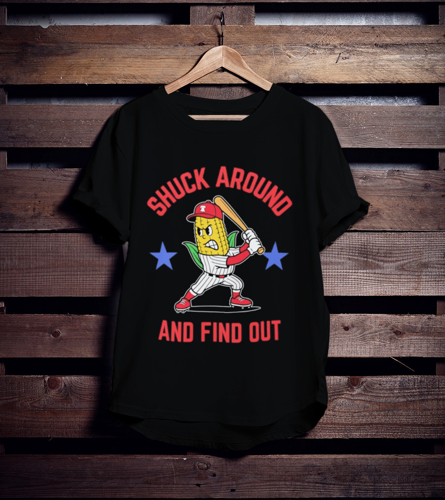 Phillies Baseball Shuck Around And Find Out Corn Batter With Bat And Stars T-Shirt