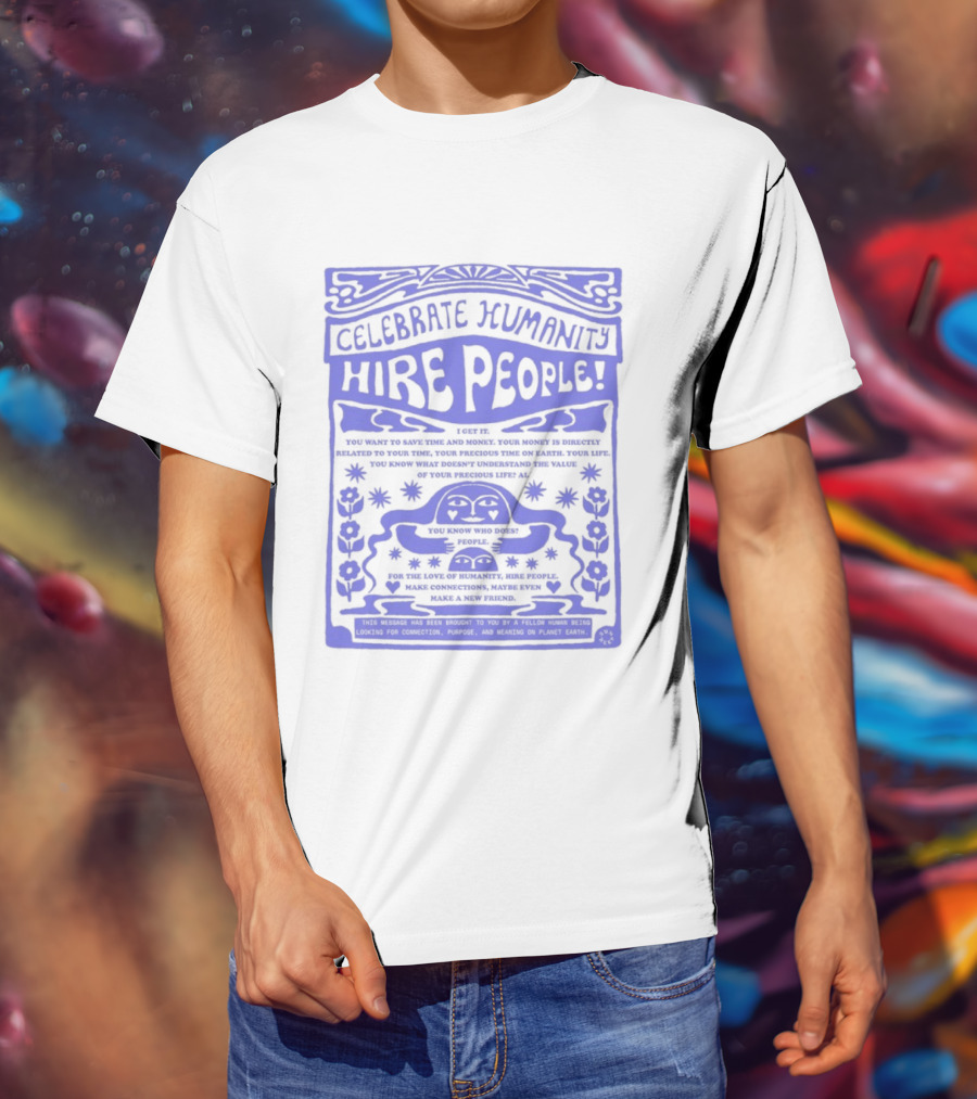 Celebrate Humanity Hire People Embrace Inclusion Diversity Kindness T-Shirt