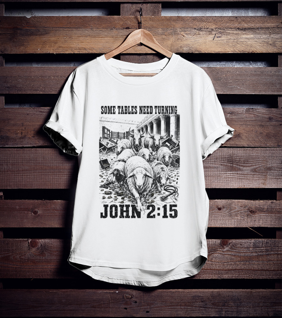 Some Tables Need Turning John 2:15 Biblical Verse Sheep T-Shirt