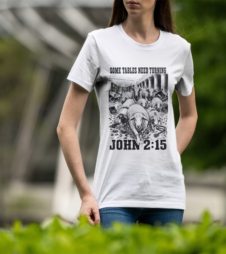 Some Tables Need Turning John 2:15 Biblical Verse Sheep T-Shirt