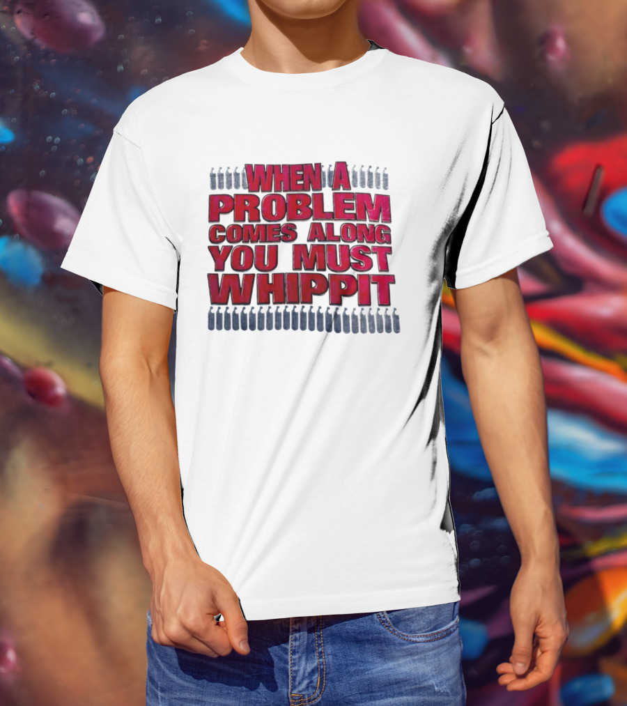 When A Problem Comes Along You Must Whippet Nitrous Oxide T-Shirt