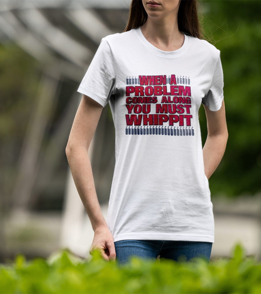 When A Problem Comes Along You Must Whippet Nitrous Oxide T-Shirt