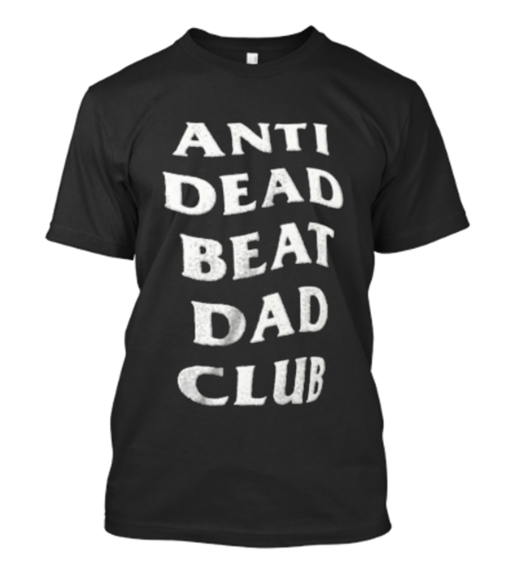 Anti Dead Beat Dad Club T-Shirt