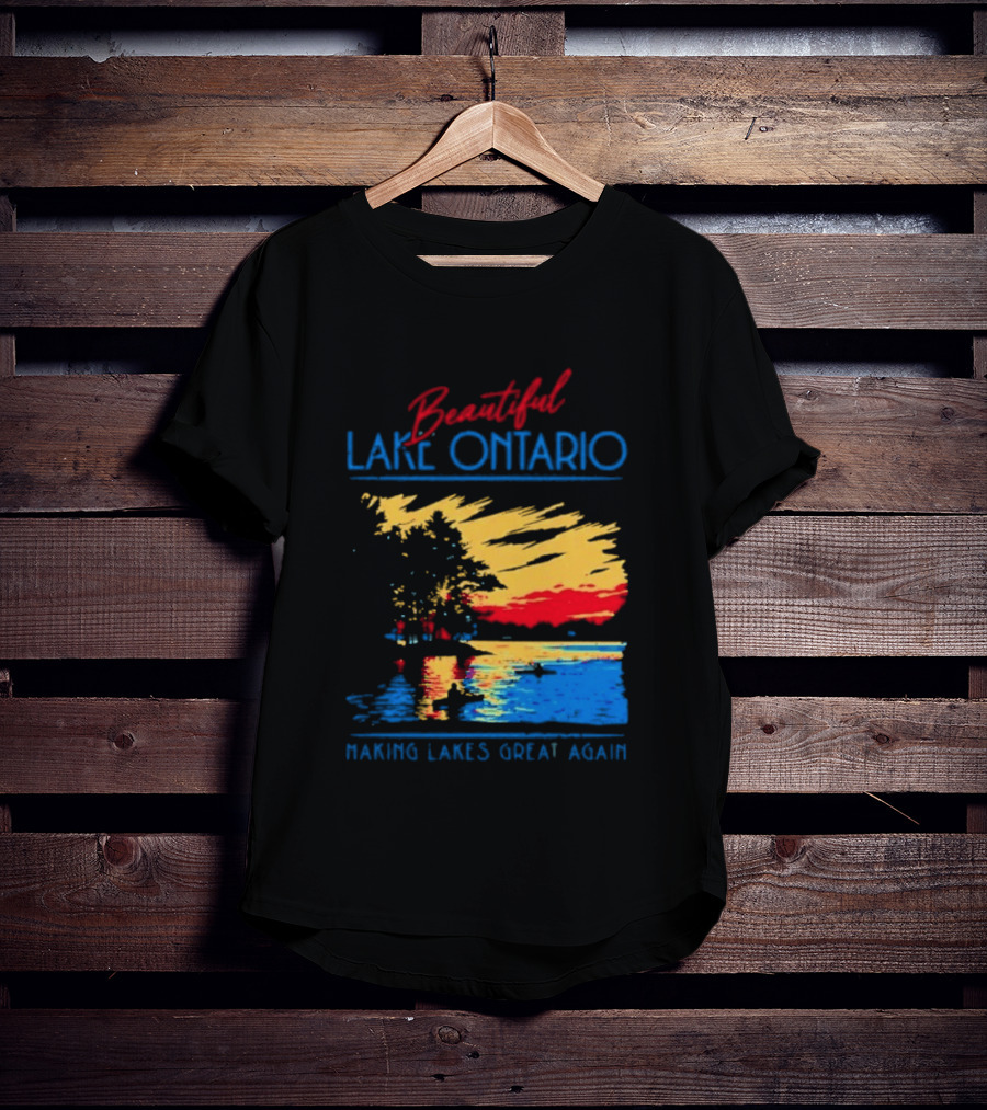 Beautiful Lake Ontario Making Lakes Great Again T-Shirt