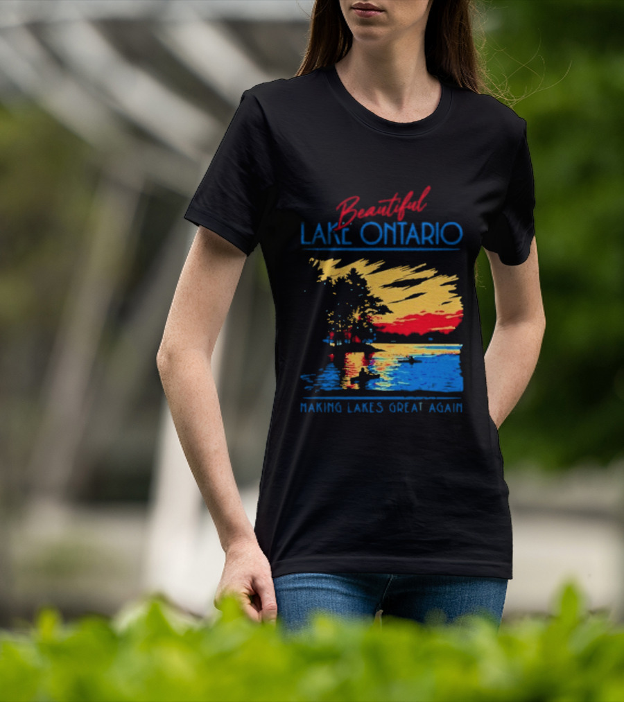 Beautiful Lake Ontario Making Lakes Great Again T-Shirt