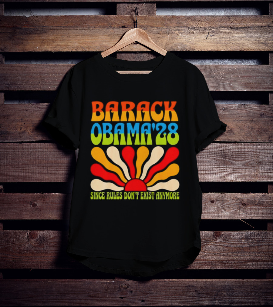 Barack Obama '28 Since Rules Don't Exist Anymore Sunburst T-Shirt
