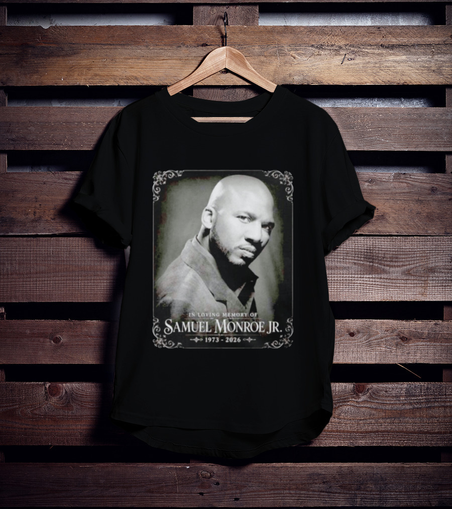 In Loving Memory Of Samuel Monroe Jr 1973 2026 T-Shirt