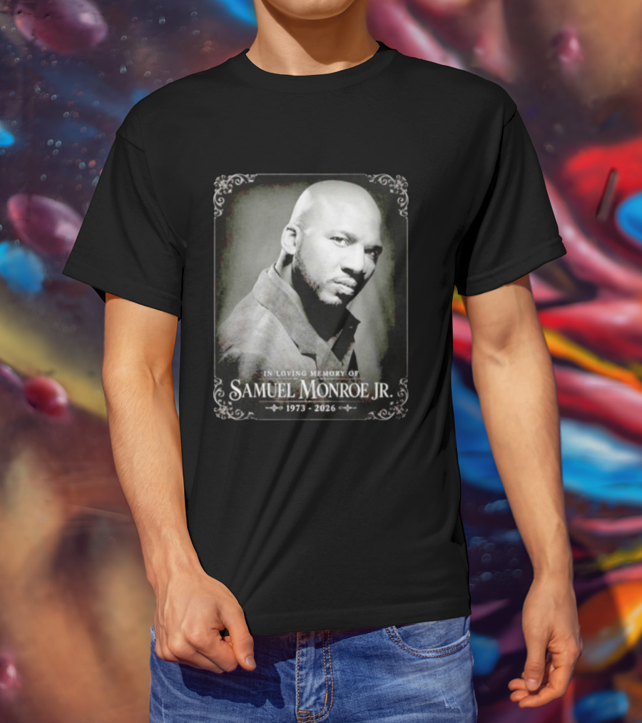 In Loving Memory Of Samuel Monroe Jr 1973 2026 T-Shirt
