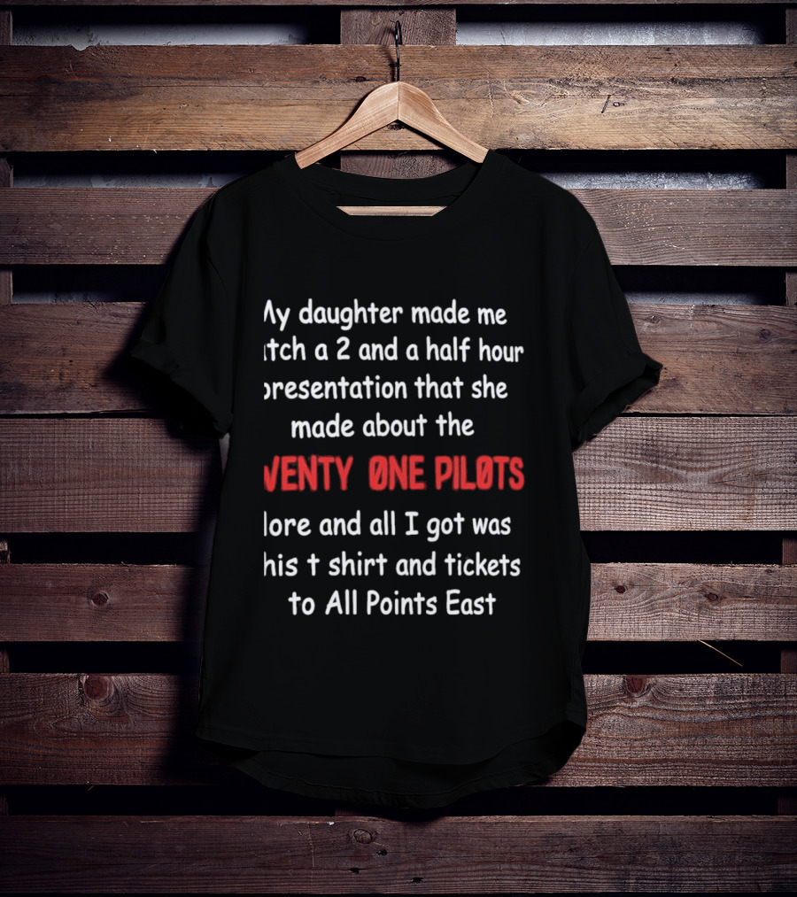 My Daughter Made Me A 2 And A Half Hour Presentation About The Twenty One Pilots Lore And All I Got Was This And Tickets To All Points East T-Shirt