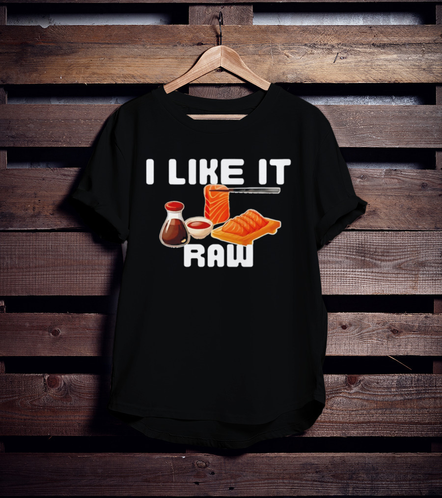 I Like It Raw Sashimi Soy Sauce Sushi Knife T-Shirt