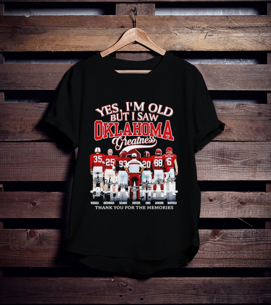 Yes I'm Old But I Saw Oklahoma Greatness Thank You For The Memories Oklahoma Sooners T-Shirt