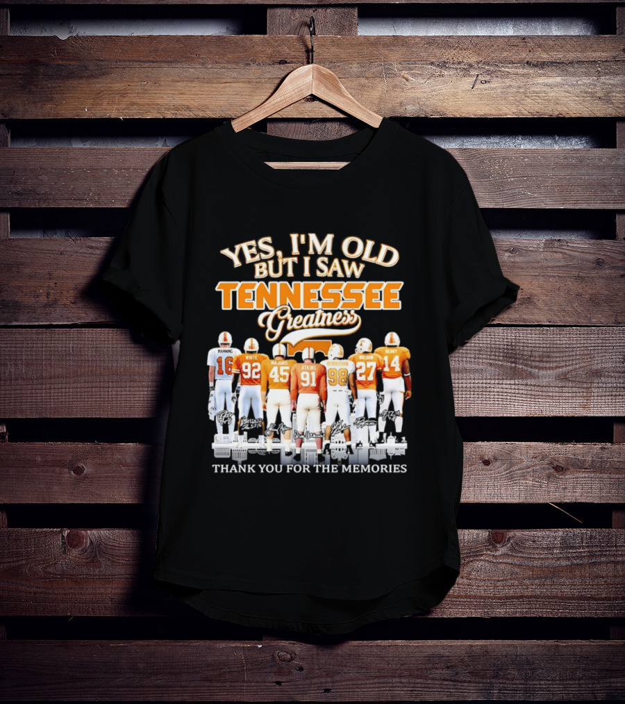 Yes I'm Old But I Saw Tennessee Vols Greatness Thank You For The Memories T-Shirt
