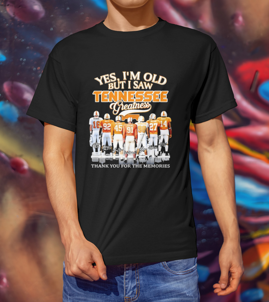 Yes I'm Old But I Saw Tennessee Vols Greatness Thank You For The Memories T-Shirt