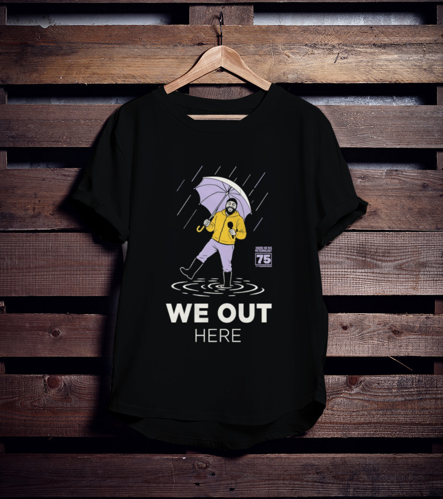 Hood News 75 We Out Here In The Rain Umbrella T-Shirt