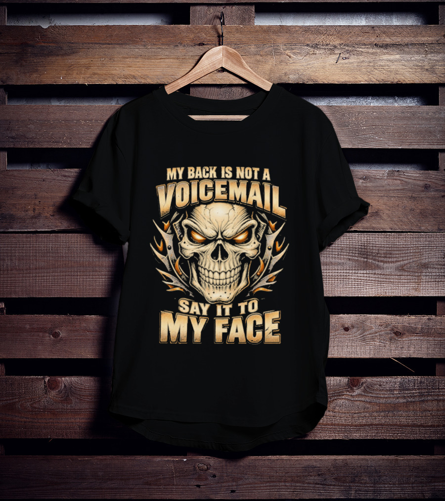 My Back Is Not A Voicemail Skull Say It To My Face T-Shirt