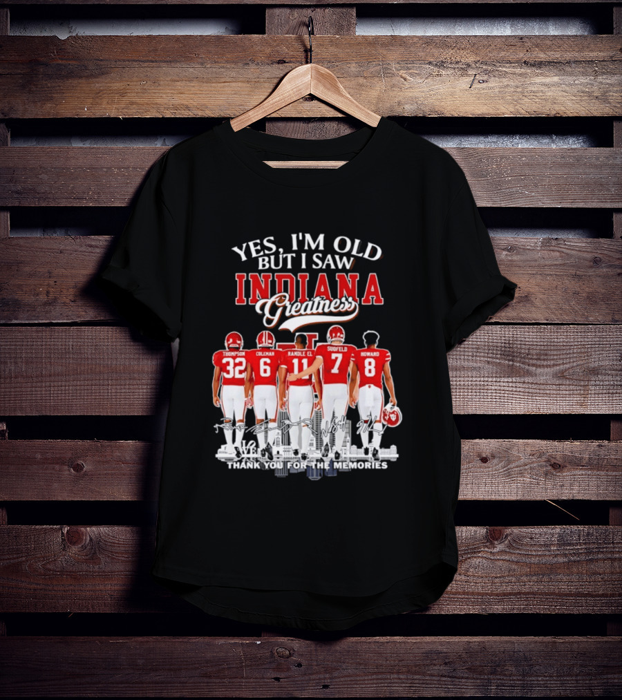 Yes I'm Old But I Saw Indiana Greatness Thompson Coleman Randle El Sudfeld Howard Thank You For The Memories T-Shirt