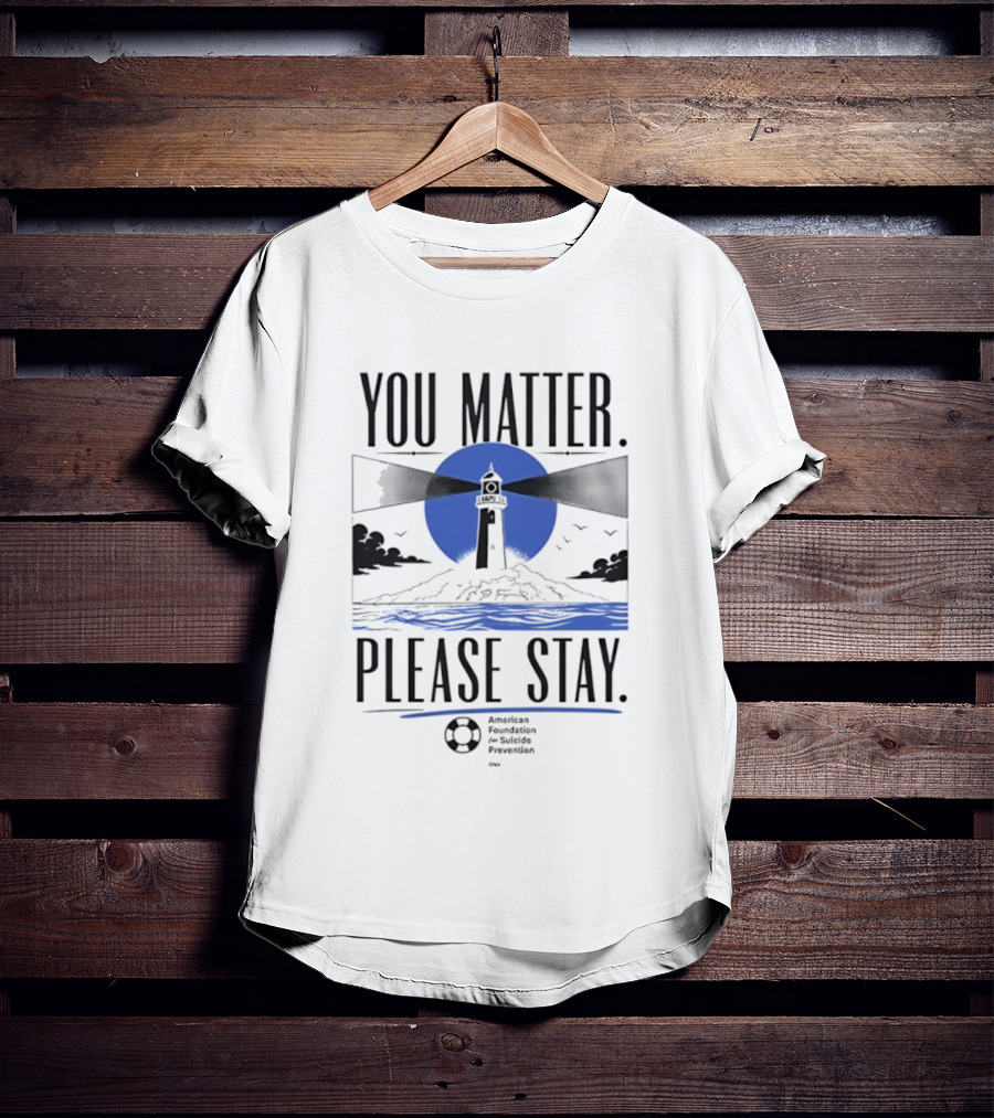 You Matter Please Stay AFSP Lighthouse American Foundation For Suicide Prevention T-Shirt