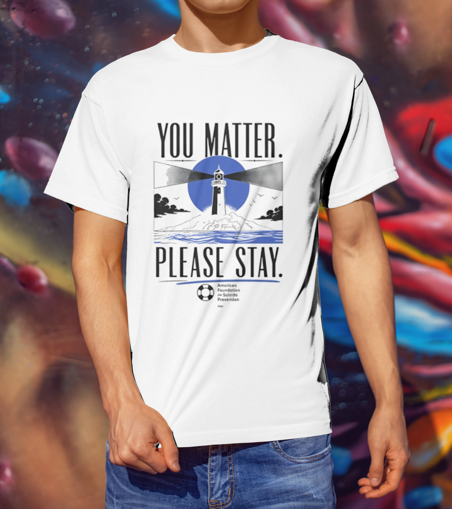 You Matter Please Stay AFSP Lighthouse American Foundation For Suicide Prevention T-Shirt