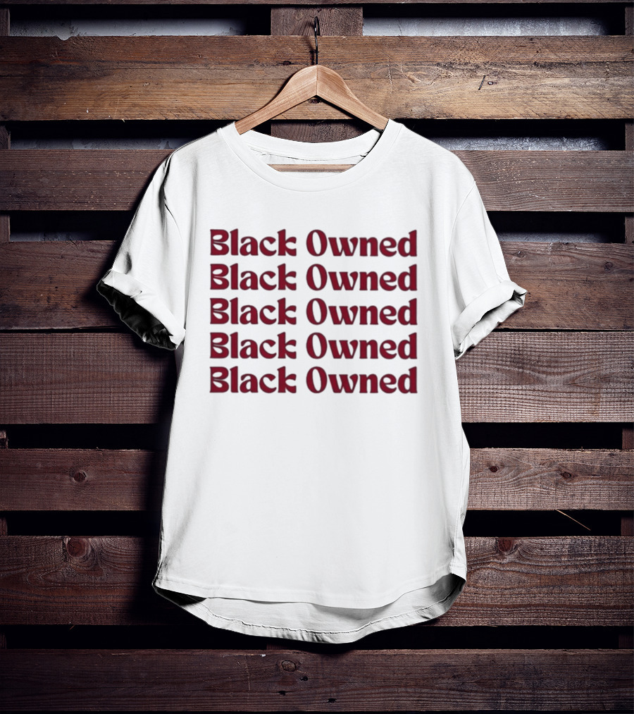 Black Owned Black Owned Black Owned Black Owned Black Owned T-Shirt