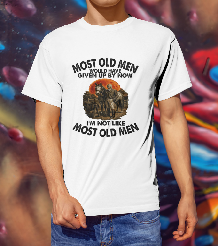 Most Old Men Would Have Given Up By Now I'm Not Like Most Old Men Equestrian Horse Rider Vintage Sunset T-Shirt