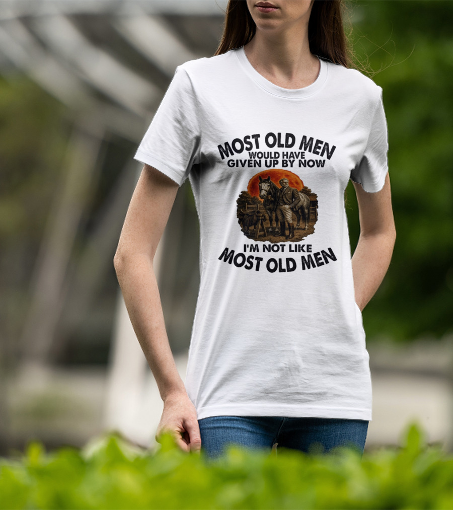 Most Old Men Would Have Given Up By Now I'm Not Like Most Old Men Equestrian Horse Rider Vintage Sunset T-Shirt