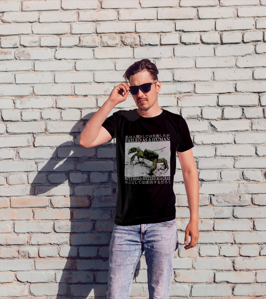 Failed As A Human But I Shall Succeed As A Crab Kanji T-Shirt