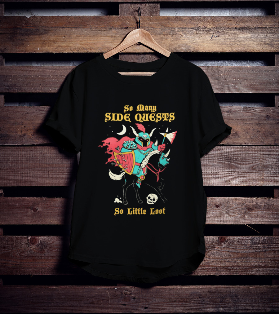 So Many Side Quests So Little Loot Knight And Horse Adventure T-Shirt