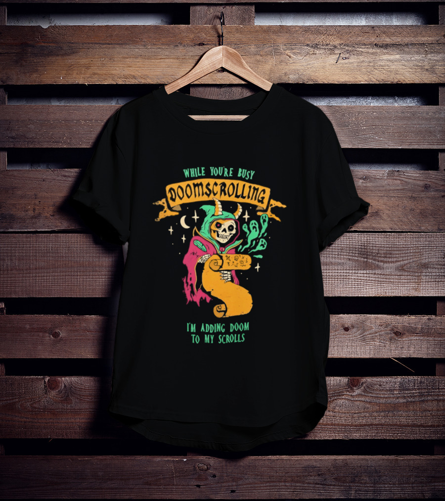 While You're Busy Doomscrolling I'm Adding Doom To My Scrolls Skeleton Wizard And Magic T-Shirt