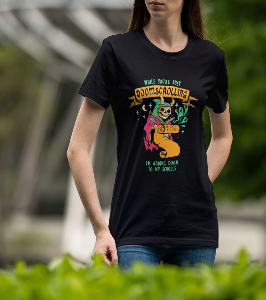 While You're Busy Doomscrolling I'm Adding Doom To My Scrolls Skeleton Wizard And Magic T-Shirt