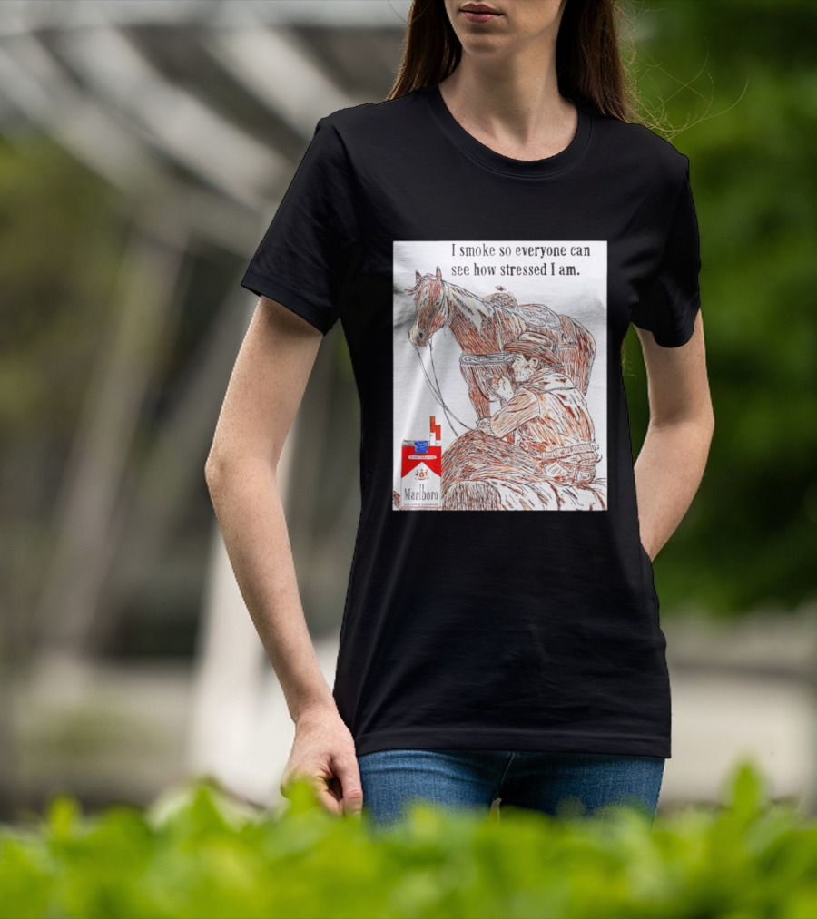I Smoke So Stressed I Am Marlboro Cowboy Horse T-Shirt